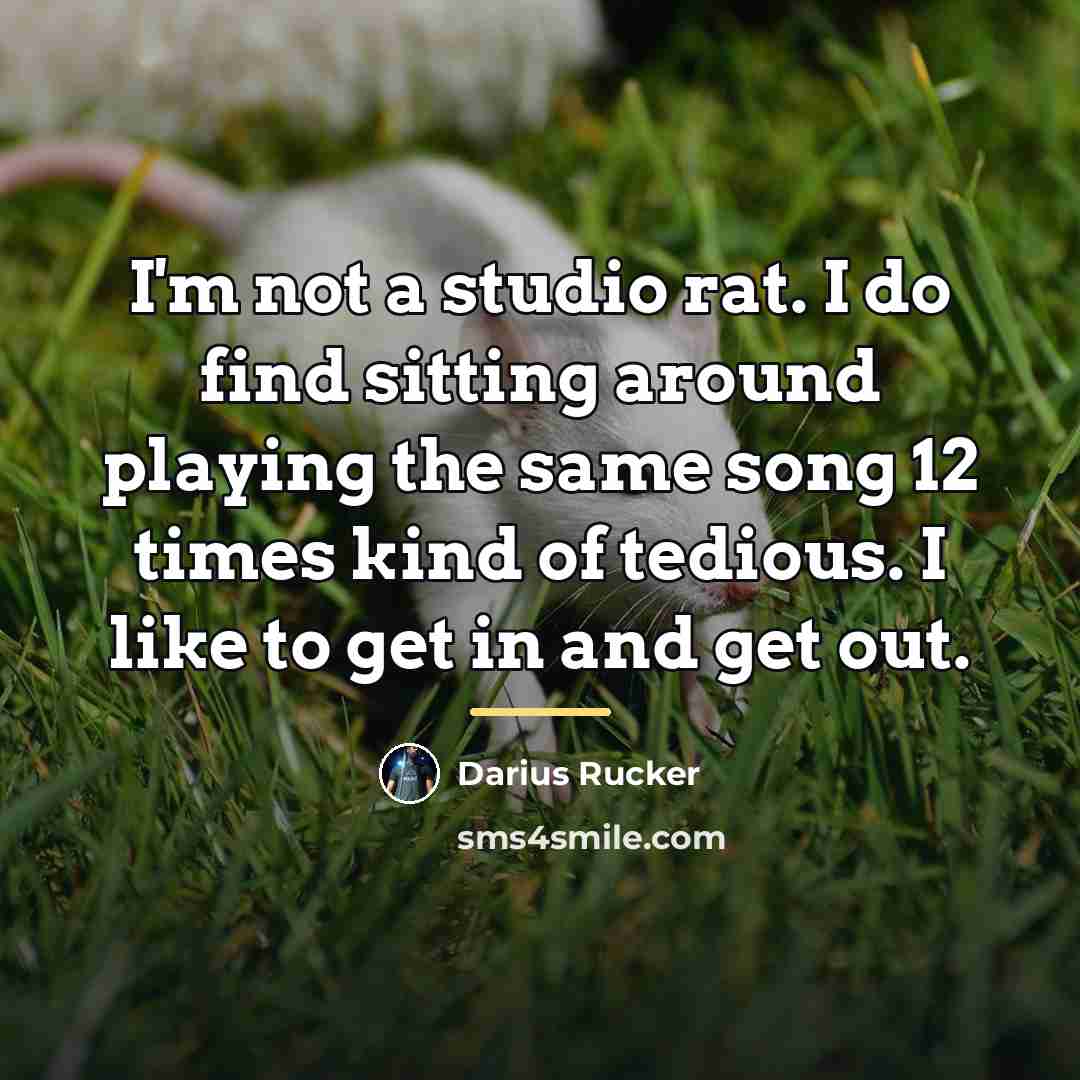“I'm not a studio rat. I do find sitting around…” quote by Darius Rucker