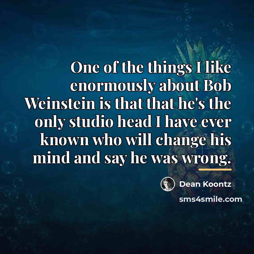 “One of the things I like enormously about Bob Weinstein…” quote by Dean Koontz