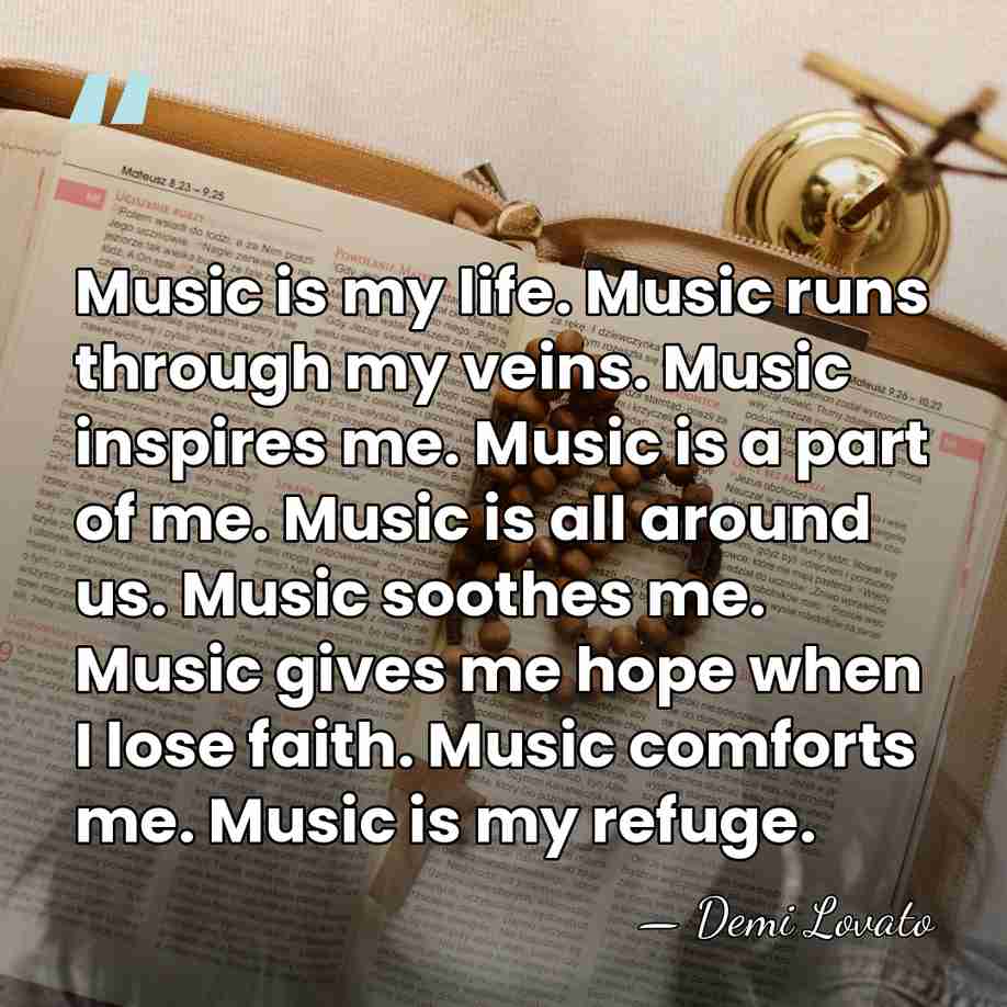 Music is my life. Music runs through my veins. Music inspires me.&hellip; - Demi Lovato