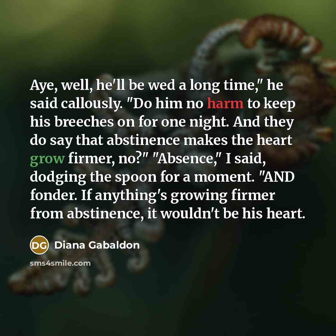 “Aye, well, he'll be wed a long time," he said…” quote by Diana Gabaldon