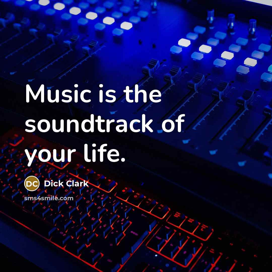 “Music is the soundtrack of your life.…” quote by Dick Clark