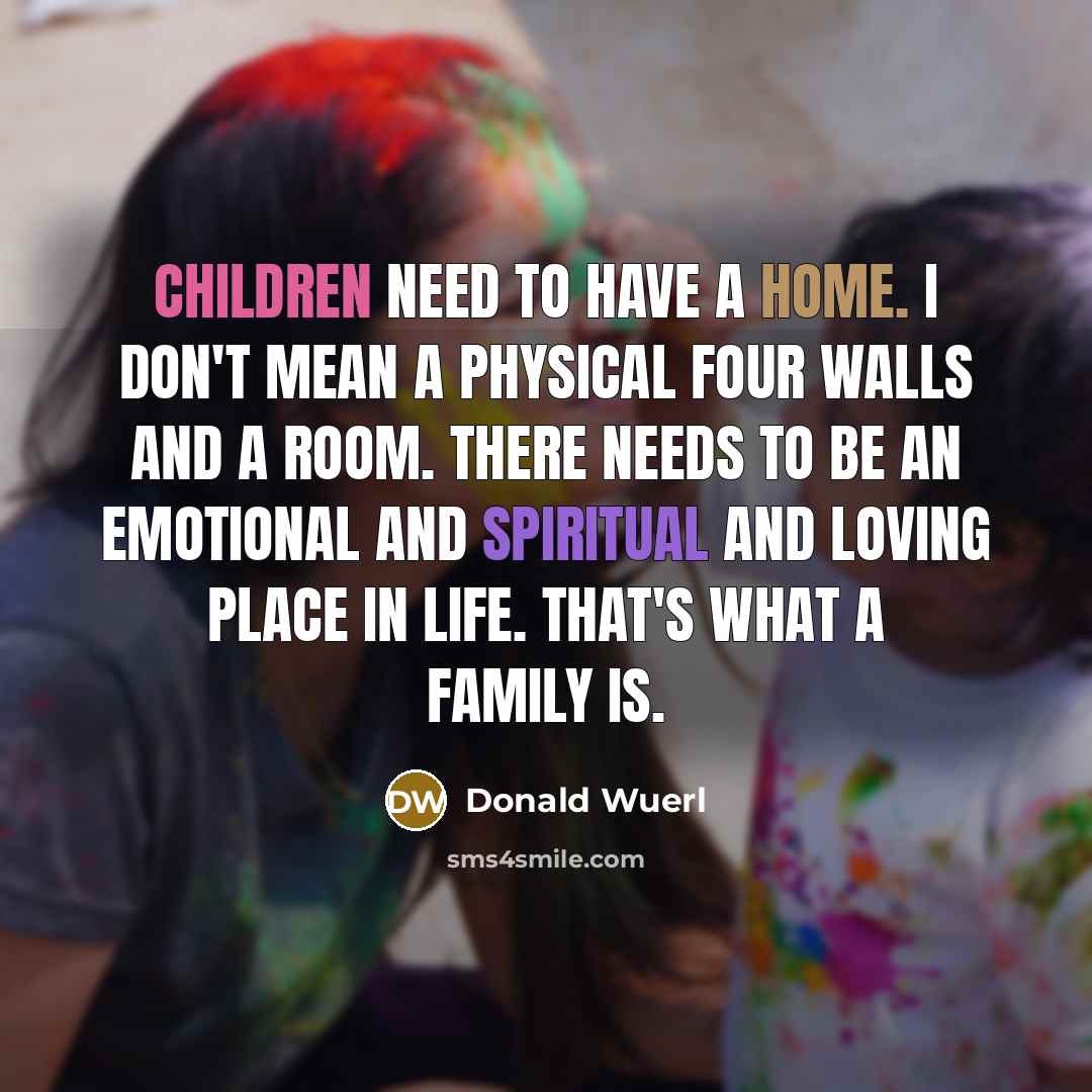 “Children need to have a home. I don't mean a…” quote by Donald Wuerl