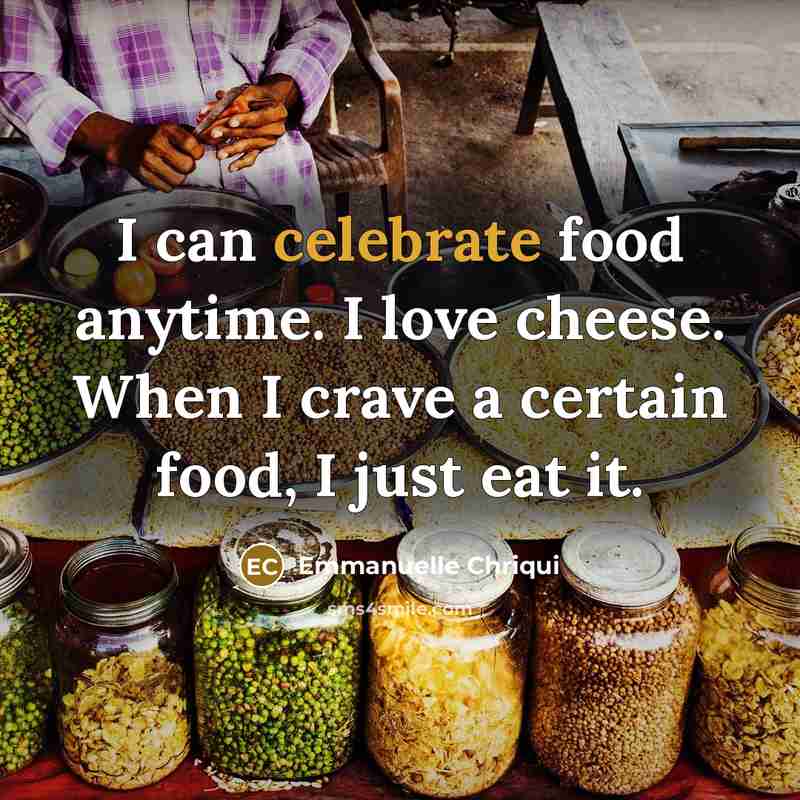 “I can celebrate food anytime. I love cheese. When I…” quote by Emmanuelle Chriqui