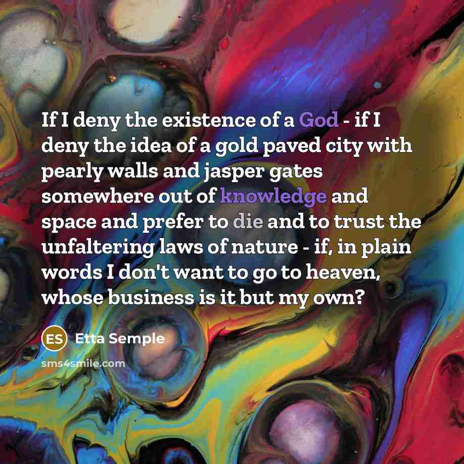 “If I deny the existence of a God - if…” quote by Etta Semple