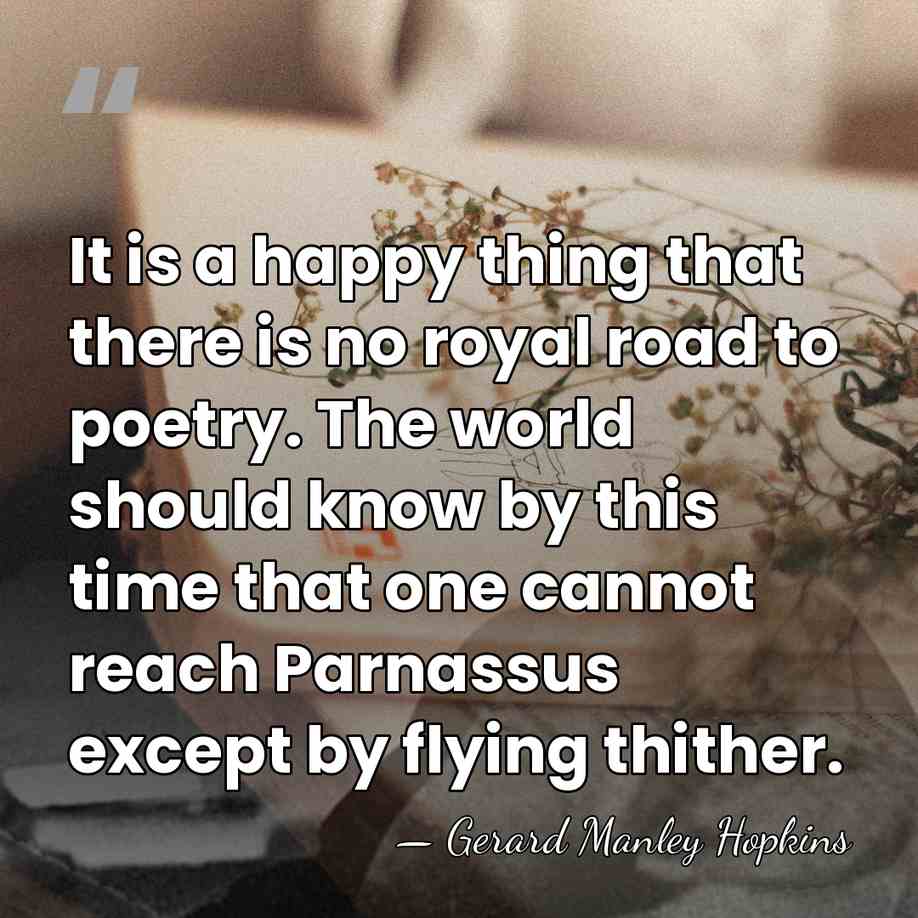 It is a happy thing that there is no royal road to&hellip; - Gerard Manley Hopkins