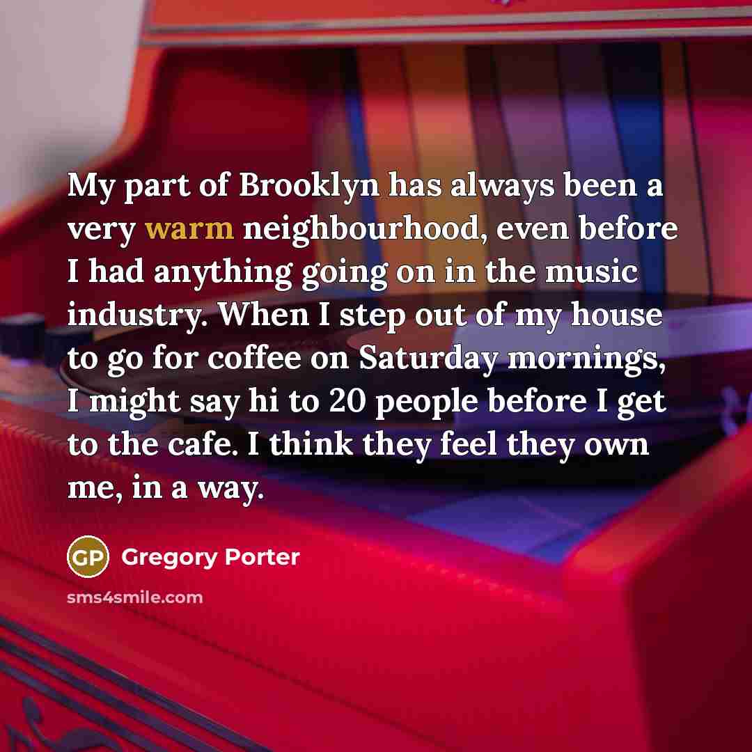 “My part of Brooklyn has always been a very warm…” quote by Gregory Porter