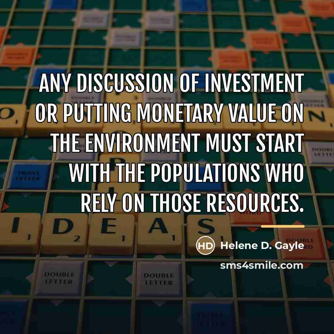 “Any discussion of investment or putting monetary value on the…” quote by Helene D. Gayle
