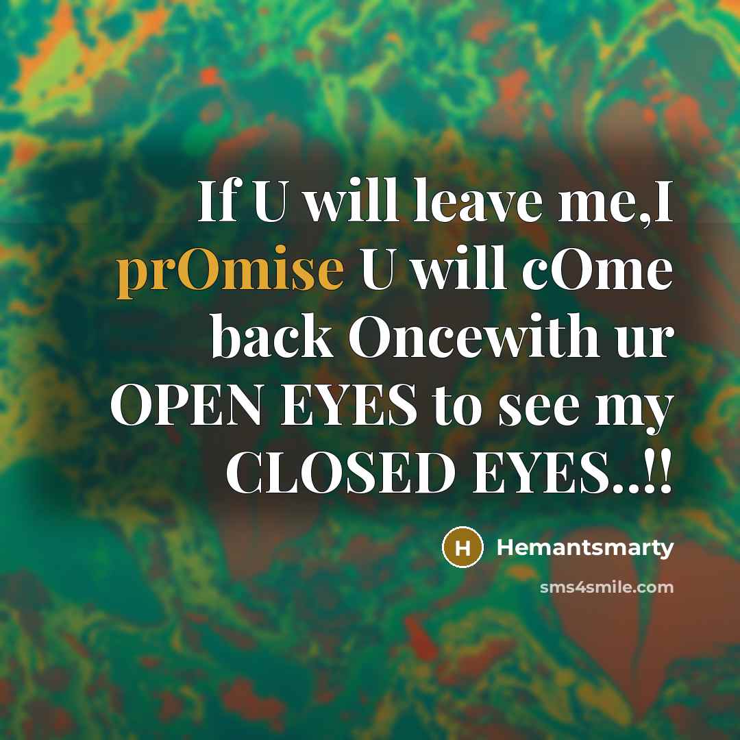 “If U will leave me,I prOmise U will cOme back…” quote by Hemantsmarty