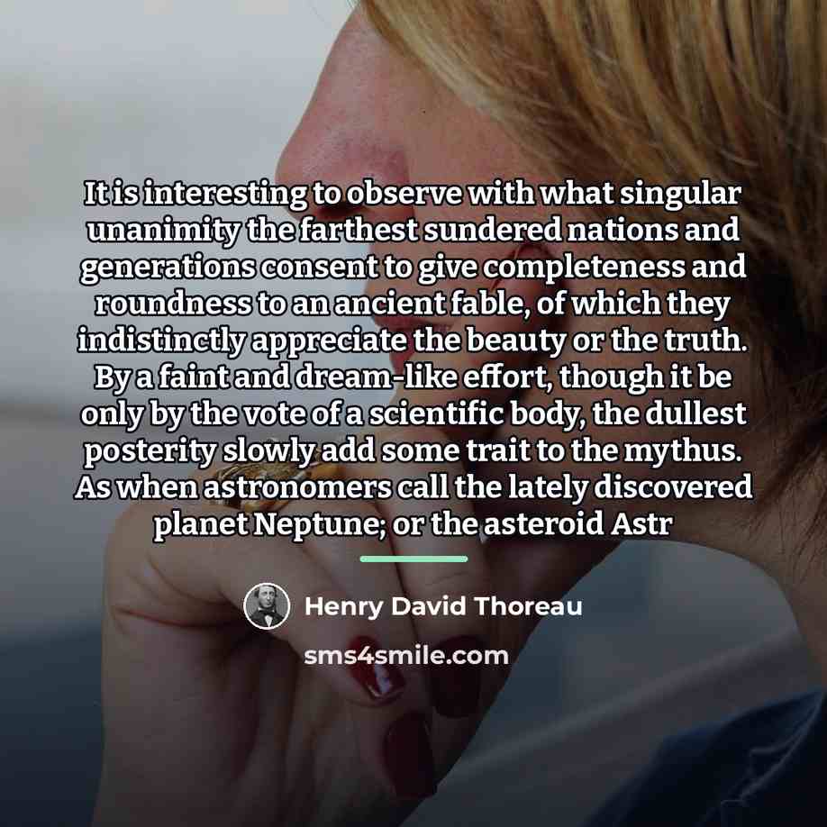 “It is interesting to observe with what singular unanimity the…” quote by Henry David Thoreau