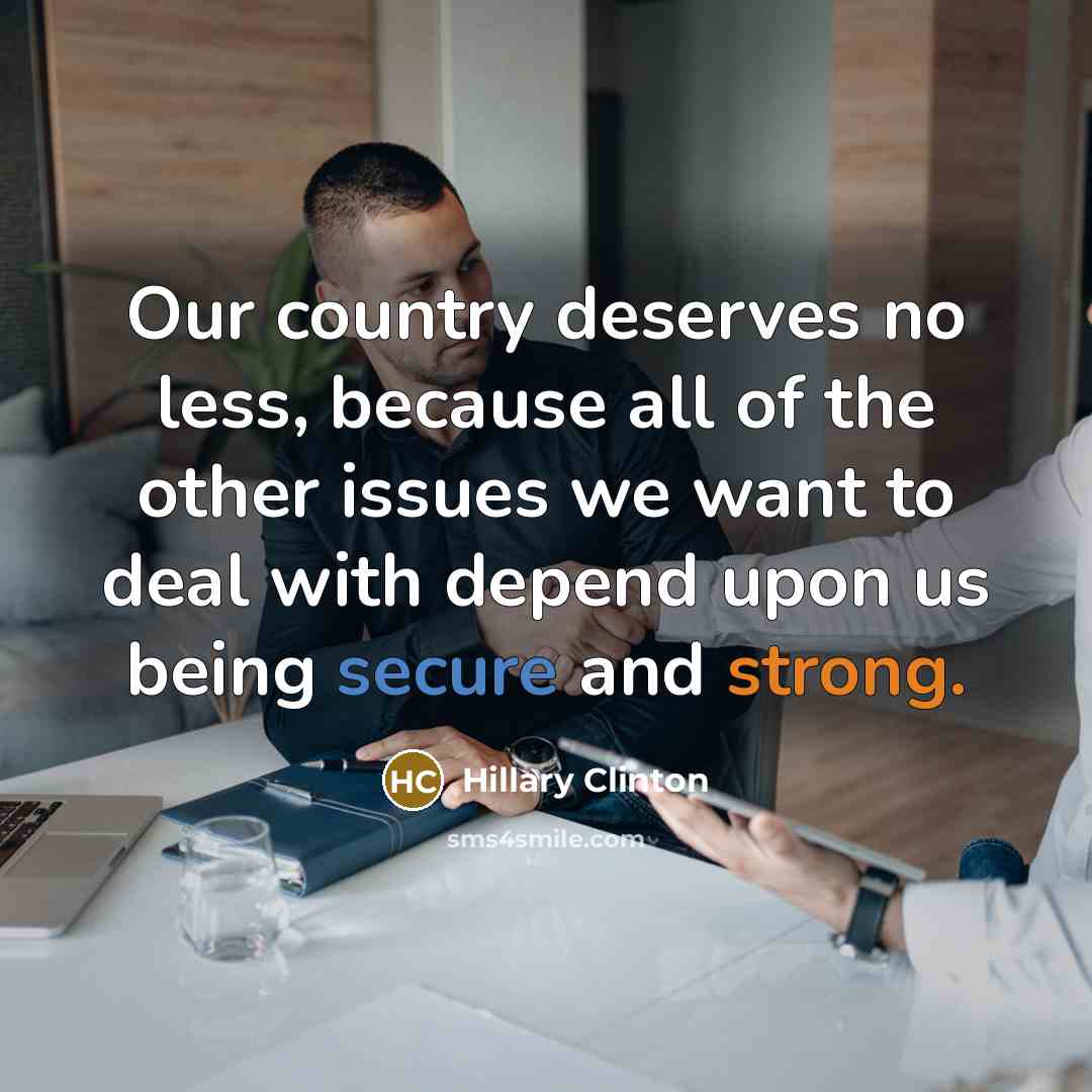 “Our country deserves no less, because all of the other…” quote by Hillary Clinton