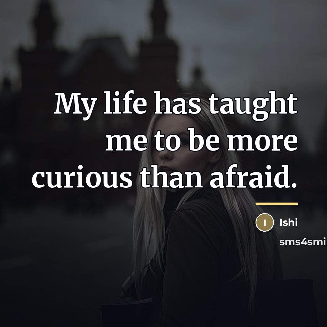 “My life has taught me to be more curious than…” quote by Ishi