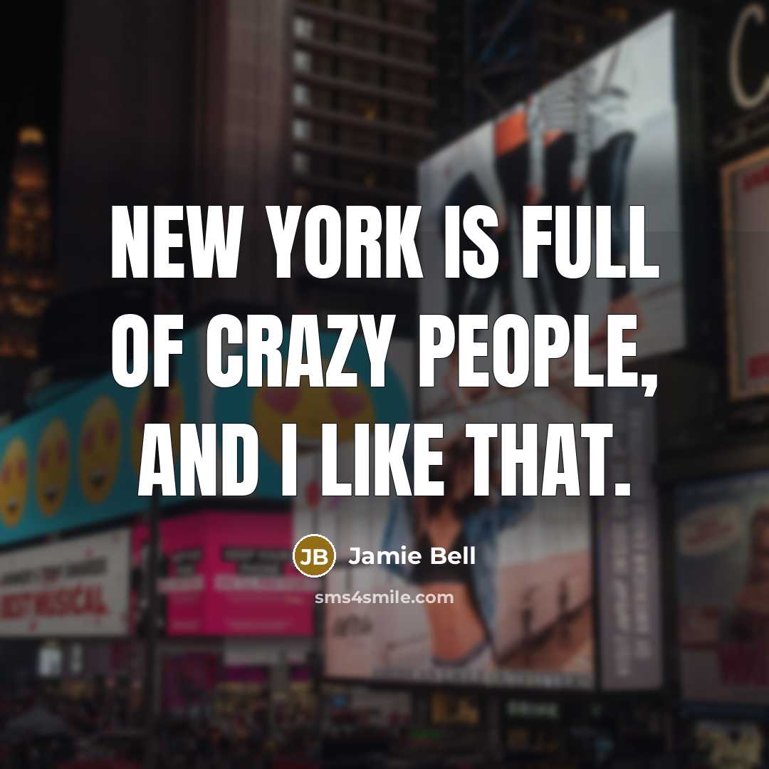 “New York is full of crazy people, and I like…” quote by Jamie Bell