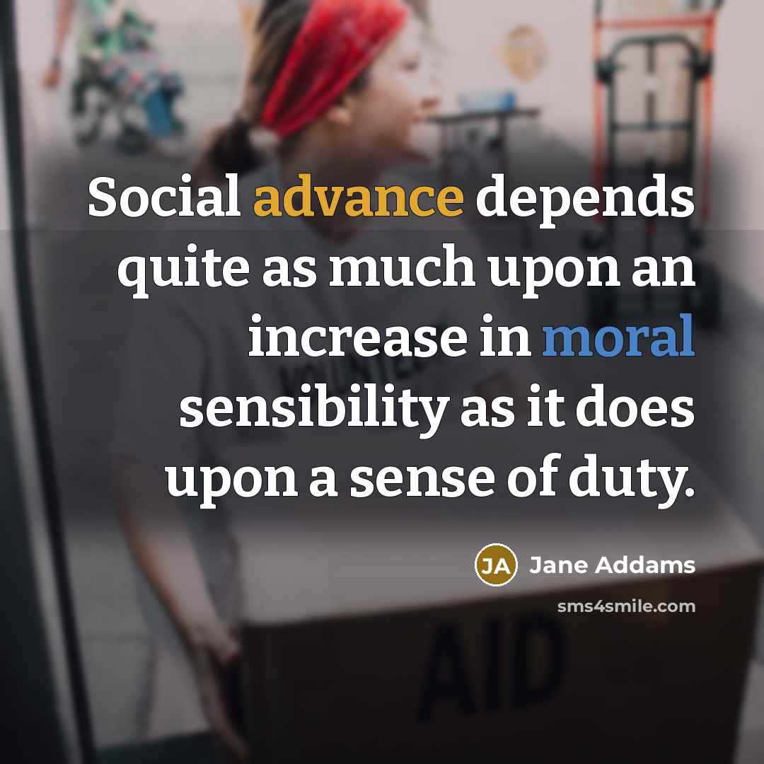 “Social advance depends quite as much upon an increase in…” quote by Jane Addams