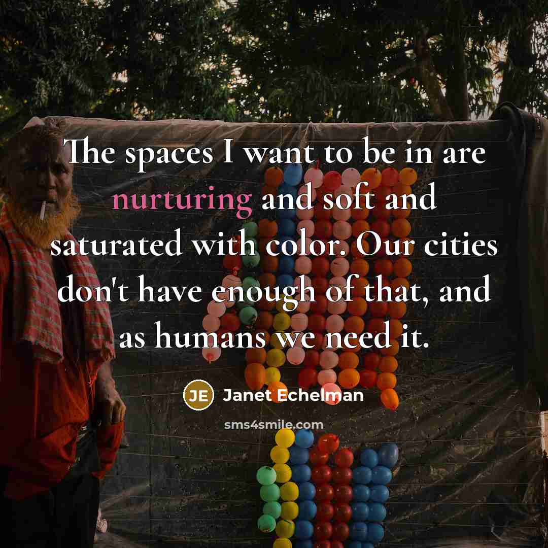 “The spaces I want to be in are nurturing and…” quote by Janet Echelman