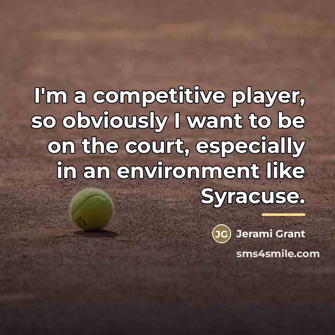 “I'm a competitive player, so obviously I want to be…” quote by Jerami Grant