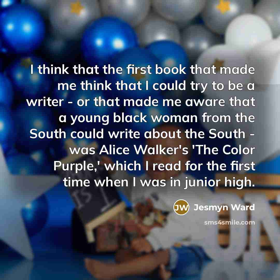 “I think that the first book that made me think…” quote by Jesmyn Ward