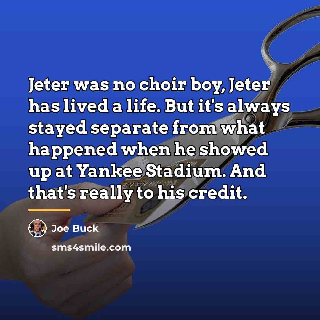 “Jeter was no choir boy, Jeter has lived a life.…” quote by Joe Buck