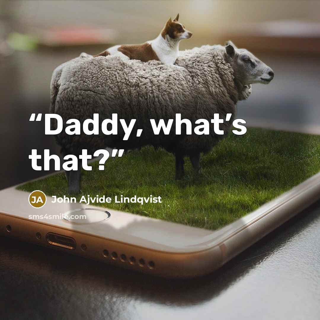 “Daddy, what’s that?” quote by John Ajvide Lindqvist