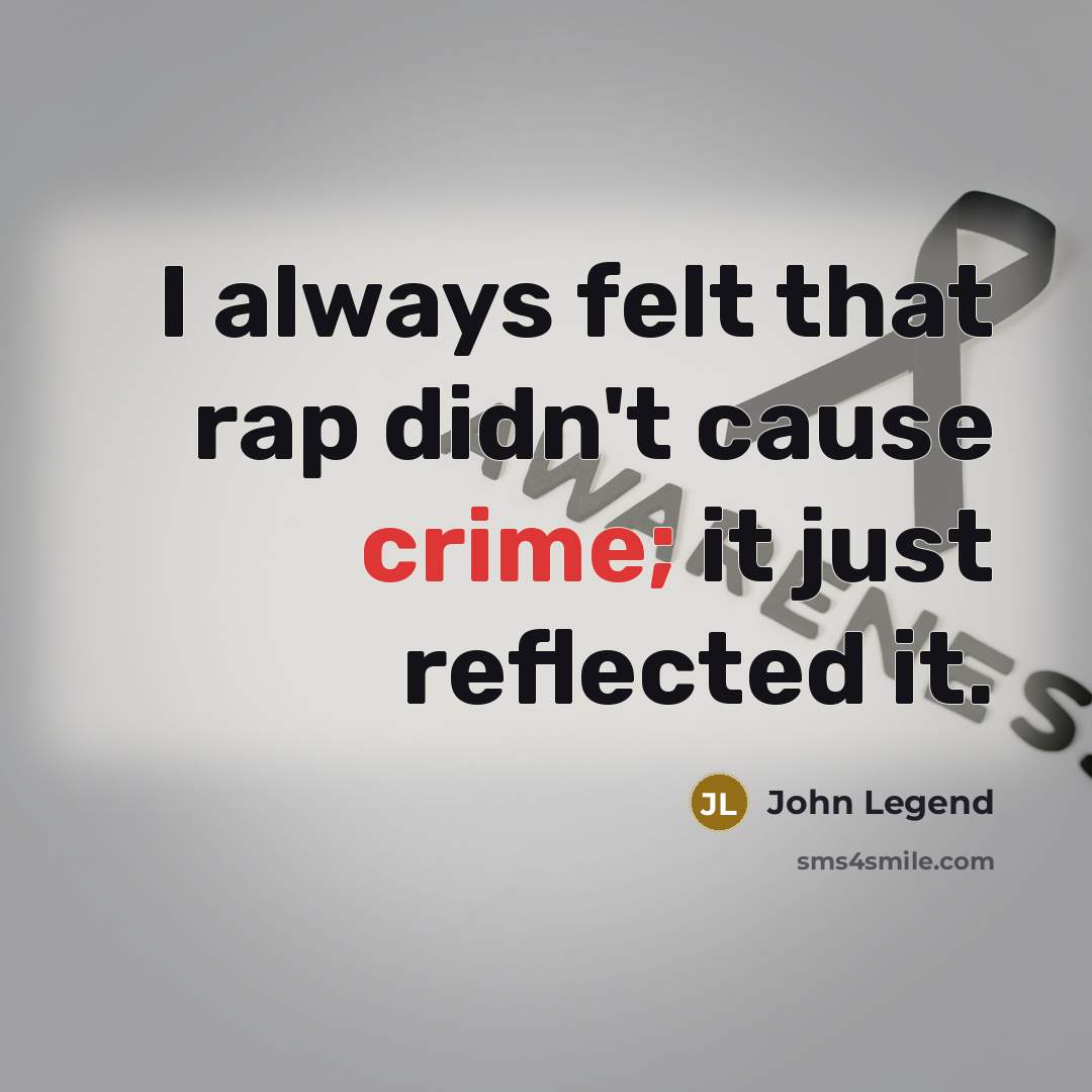 “I always felt that rap didn't cause crime; it just…” quote by John Legend