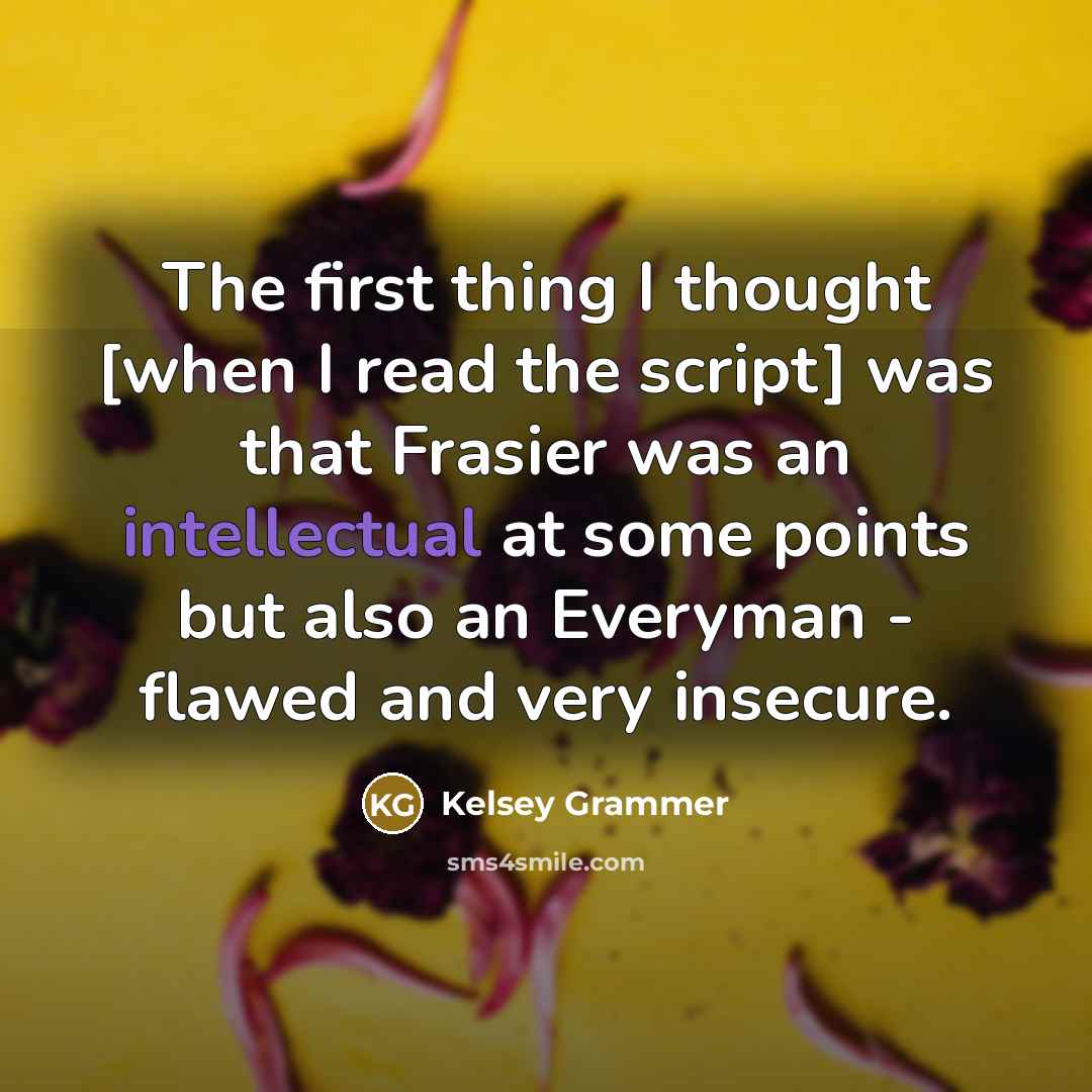 “The first thing I thought [when I read the script]…” quote by Kelsey Grammer