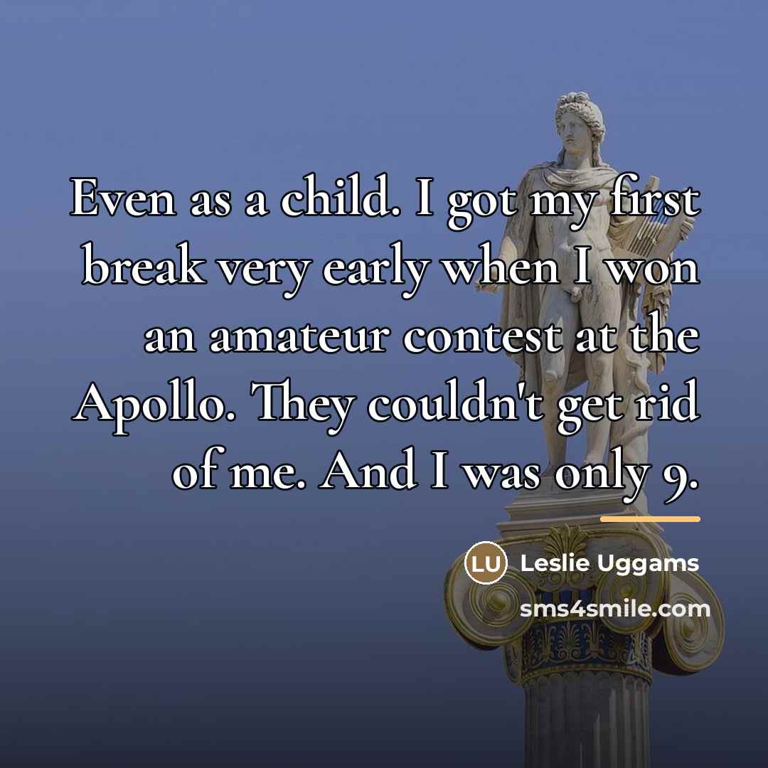 “Even as a child. I got my first break very…” quote by Leslie Uggams