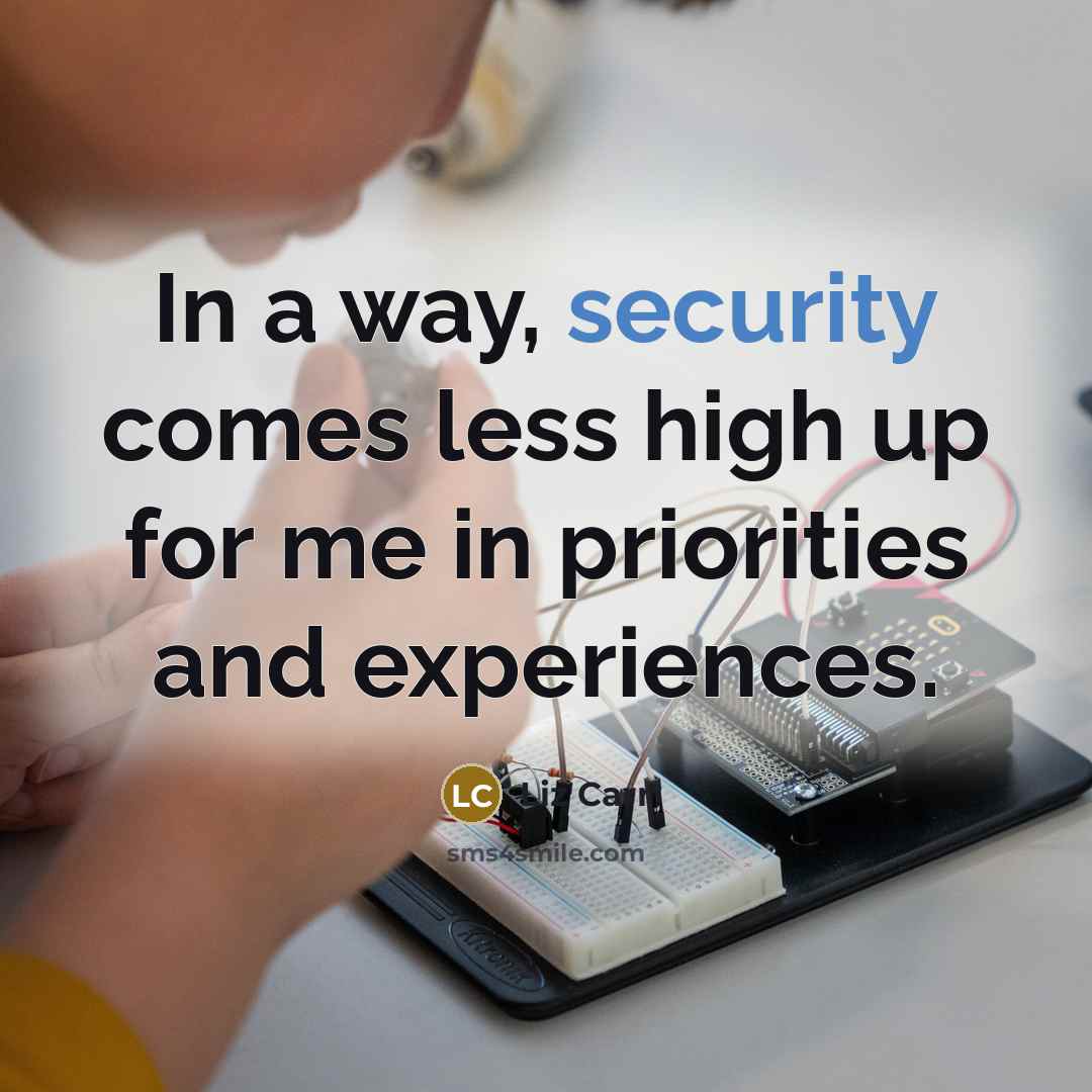 “In a way, security comes less high up for me…” quote by Liz Carr