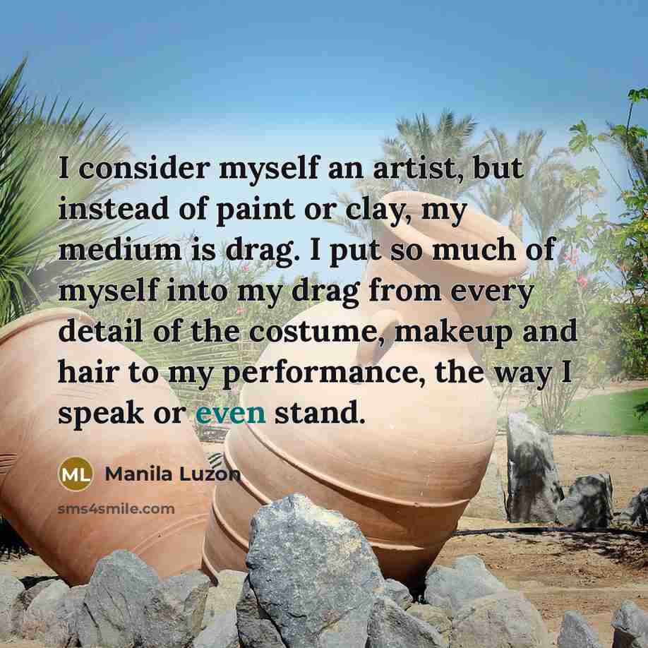 “I consider myself an artist, but instead of paint or…” quote by Manila Luzon