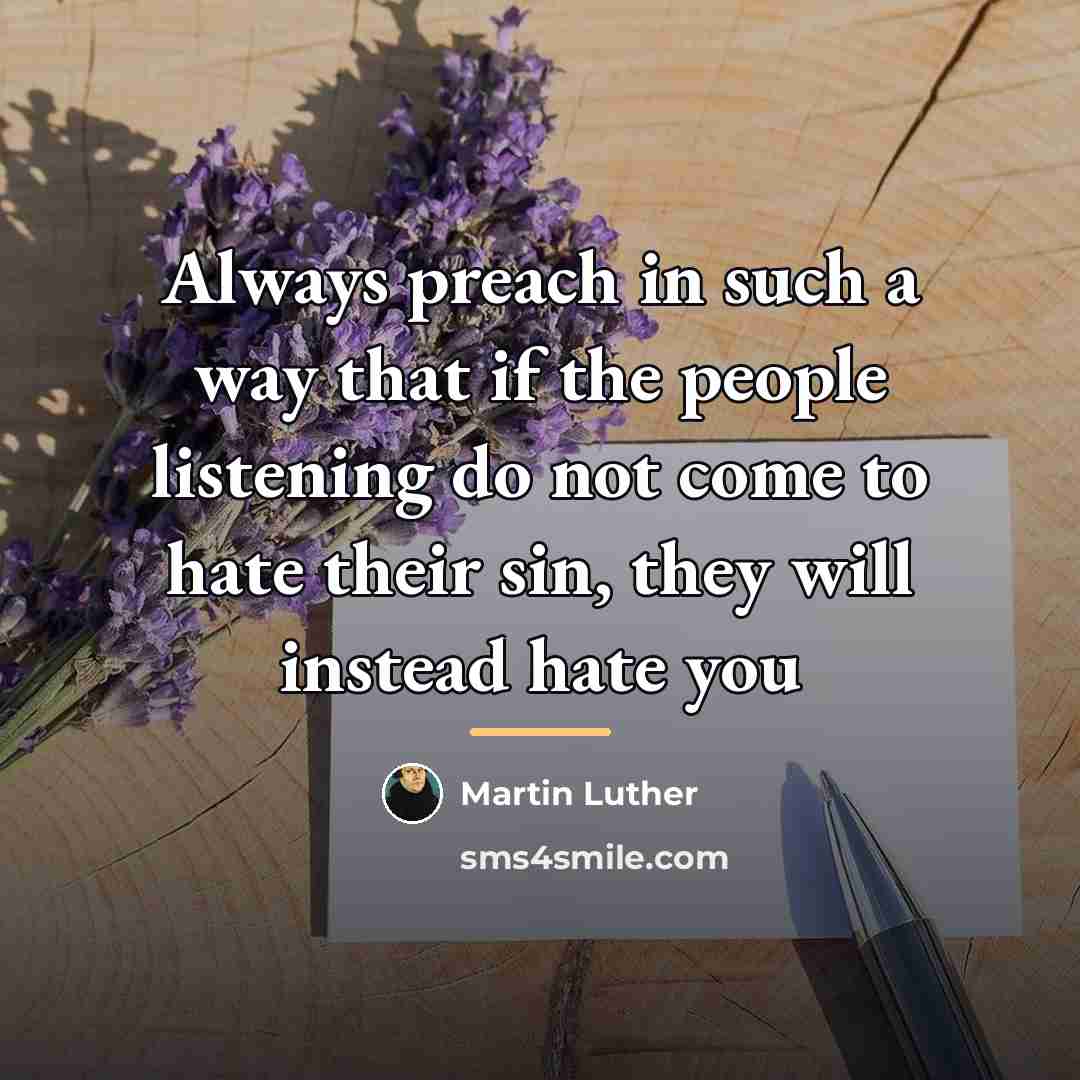 “Always preach in such a way that if the people…” quote by Martin Luther