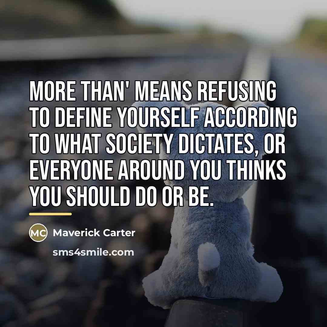 “More Than' means refusing to define yourself according to what…” quote by Maverick Carter