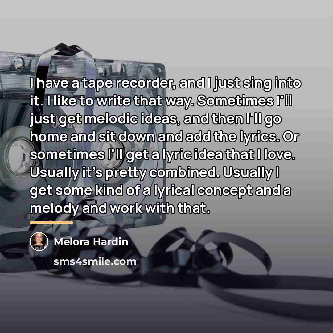 “I have a tape recorder, and I just sing into…” quote by Melora Hardin
