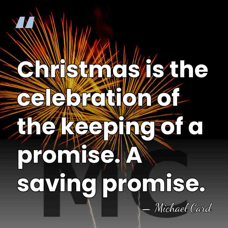 Christmas is the celebration of the keeping of a promise. A saving&hellip; - Michael Card