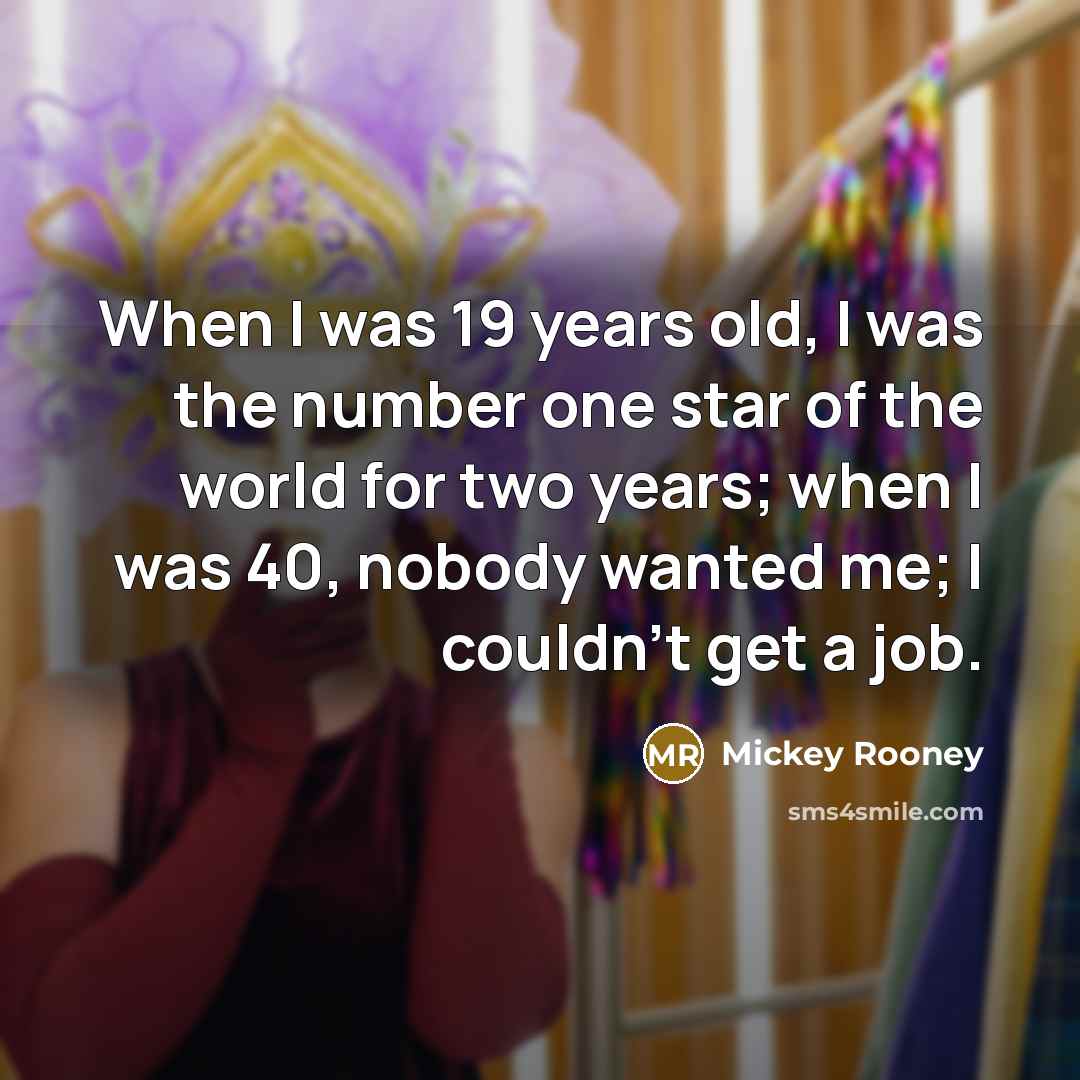 “When I was 19 years old, I was the number…” quote by Mickey Rooney