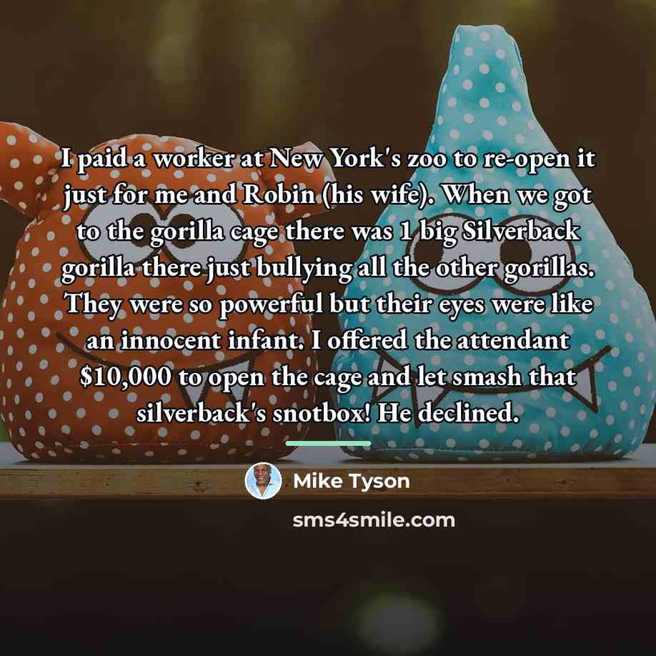 “I paid a worker at New York's zoo to re-open…” quote by Mike Tyson