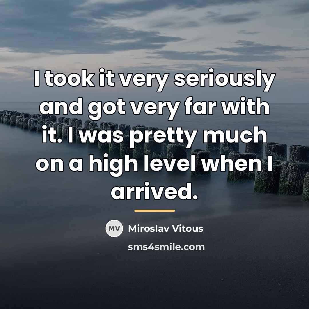 “I took it very seriously and got very far with…” quote by Miroslav Vitous