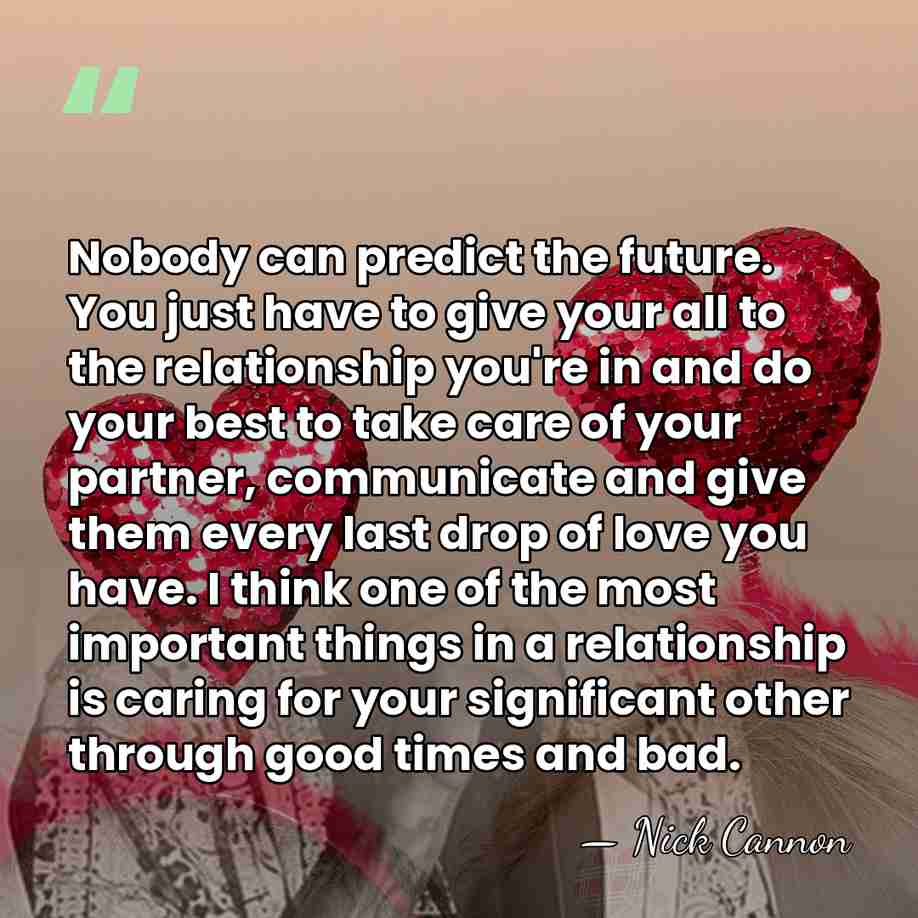 Nobody can predict the future. You just have to give your all&hellip; - Nick Cannon