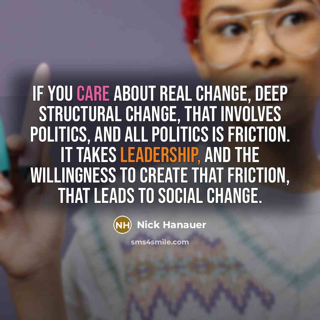 “If you care about real change, deep structural change, that…” quote by Nick Hanauer
