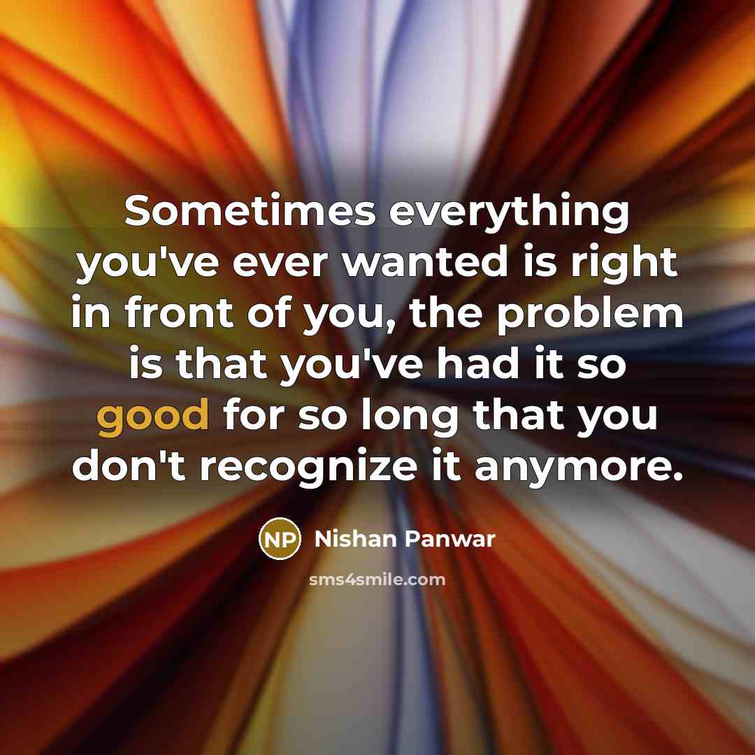 “Sometimes everything you've ever wanted is right in front of…” quote by Nishan Panwar