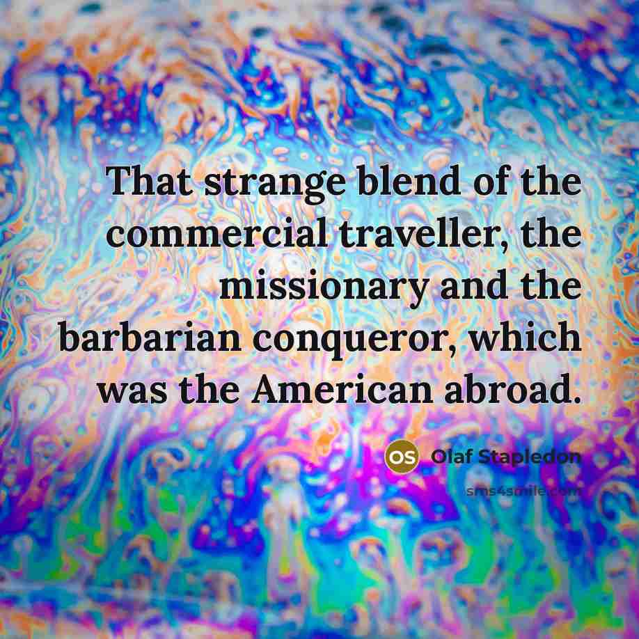 “That strange blend of the commercial traveller, the missionary and…” quote by Olaf Stapledon