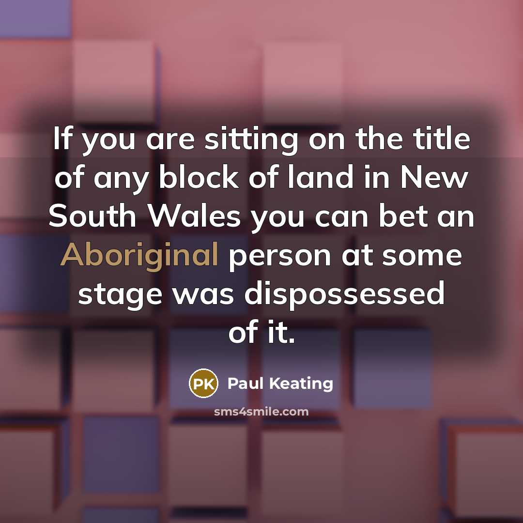 “If you are sitting on the title of any block…” quote by Paul Keating