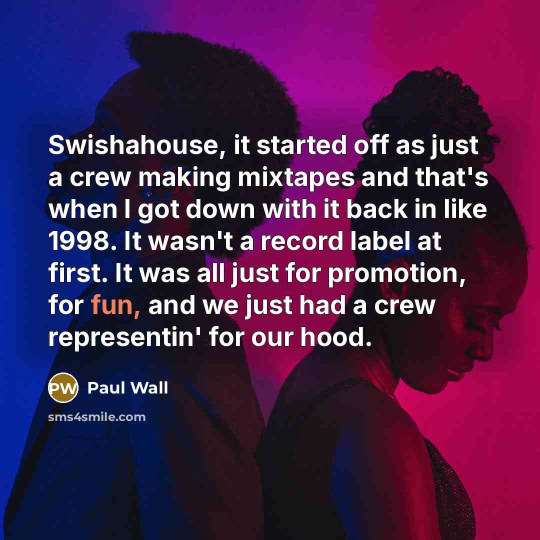 “Swishahouse, it started off as just a crew making mixtapes…” quote by Paul Wall