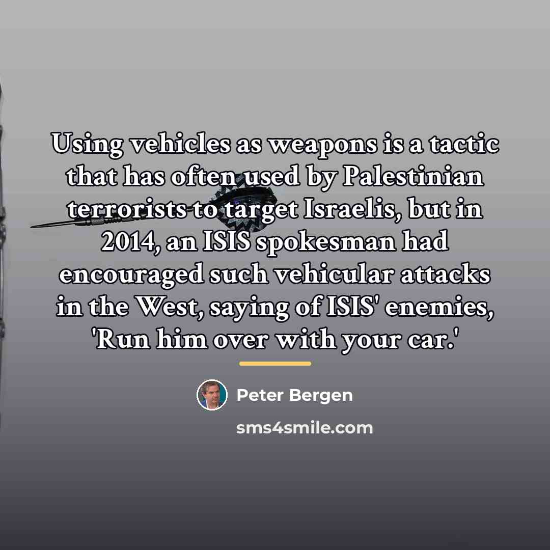 “Using vehicles as weapons is a tactic that has often…” quote by Peter Bergen