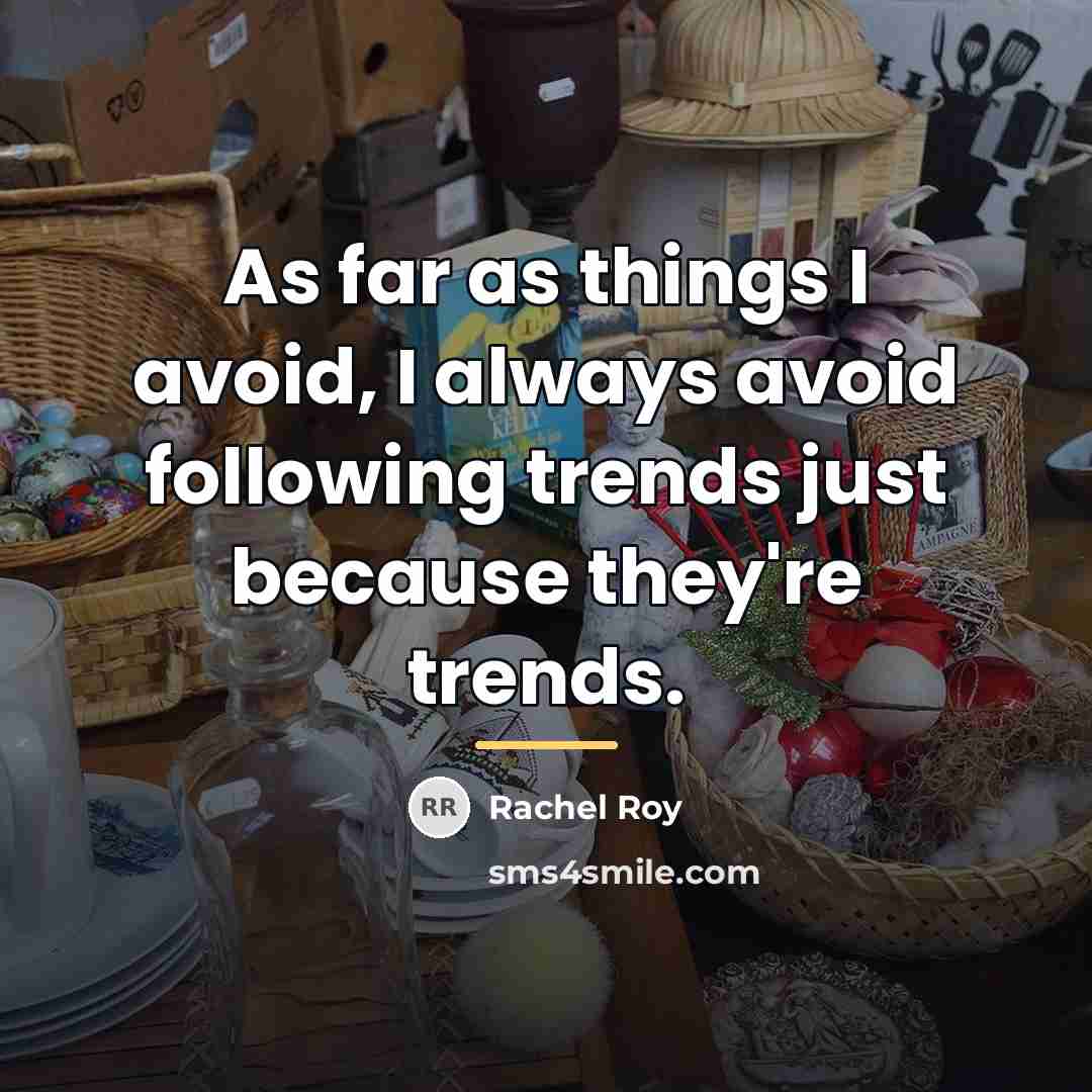 “As far as things I avoid, I always avoid following…” quote by Rachel Roy
