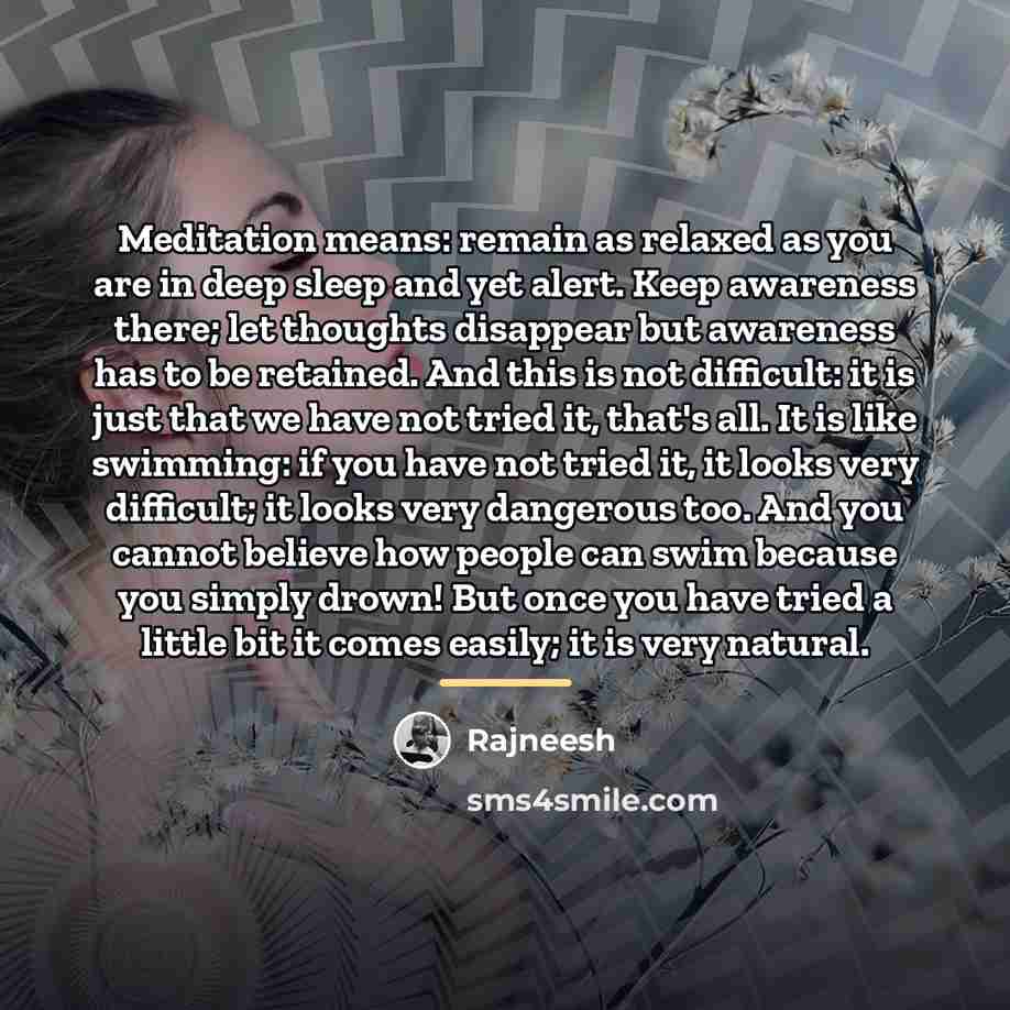 “Meditation means: remain as relaxed as you are in deep…” quote by Rajneesh