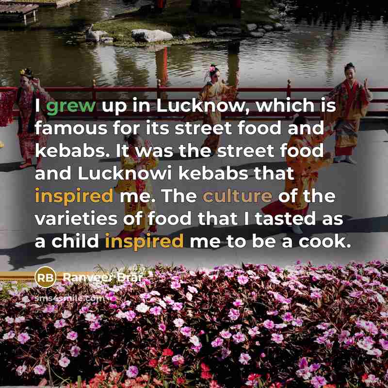“I grew up in Lucknow, which is famous for its…” quote by Ranveer Brar