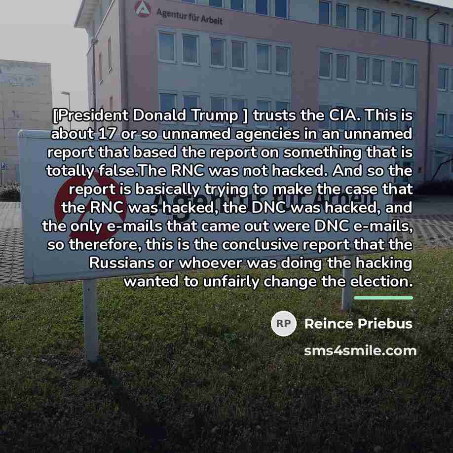 “[President Donald Trump ] trusts the CIA. This is about…” quote by Reince Priebus
