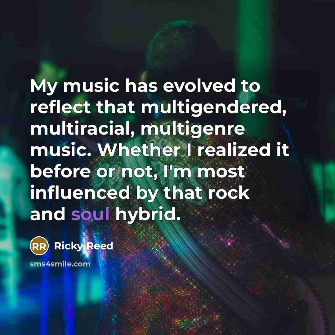 “My music has evolved to reflect that multigendered, multiracial, multigenre…” quote by Ricky Reed