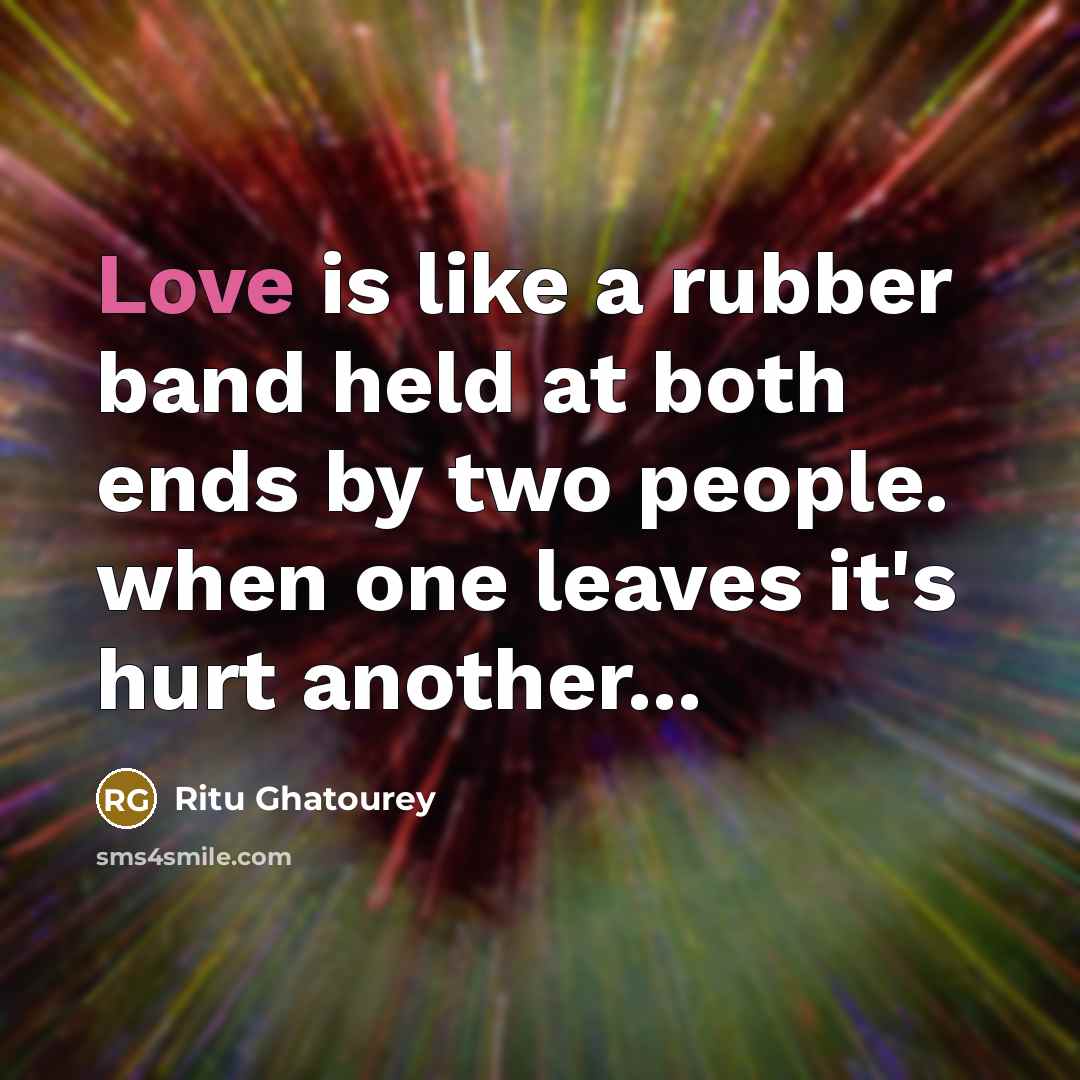 “Love is like a rubber band held at both ends…” quote by Ritu Ghatourey