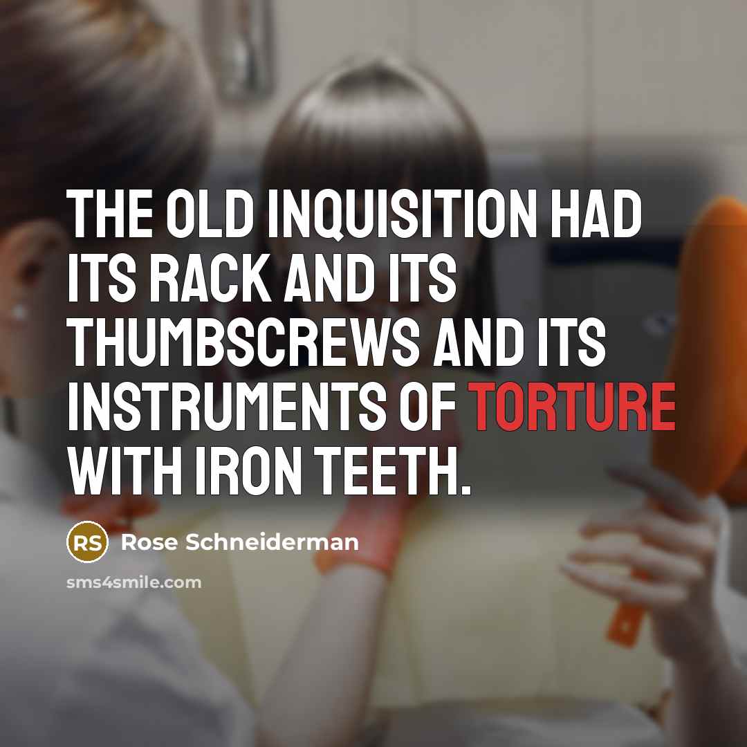 “The old Inquisition had its rack and its thumbscrews and…” quote by Rose Schneiderman