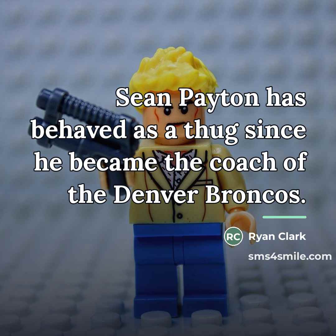 “Sean Payton has behaved as a thug since he became…” quote by Ryan Clark