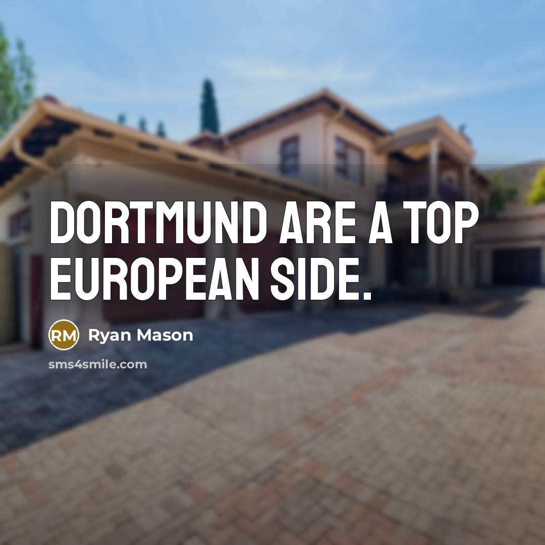 “Dortmund are a top European side.…” quote by Ryan Mason